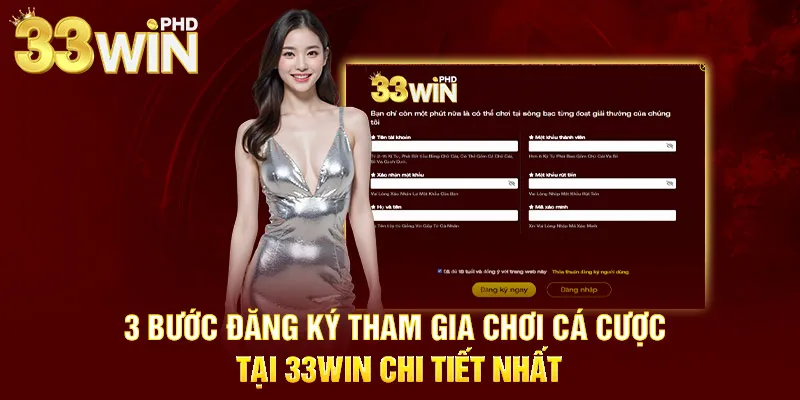 3 bước đăng ký tham gia chơi cá cược tại 33WIN chi tiết nhất