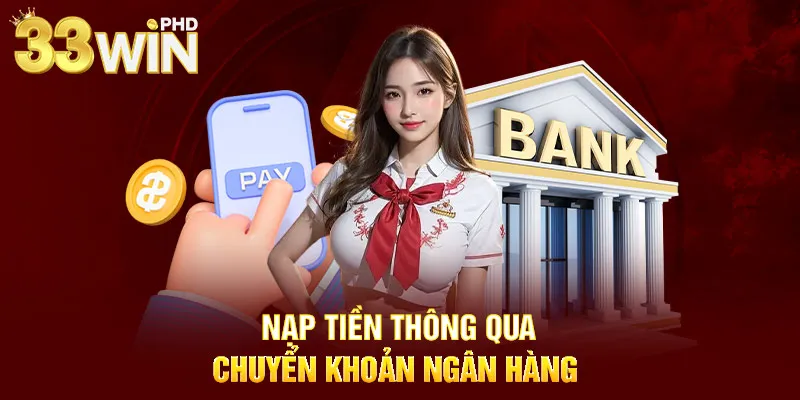 Nạp tiền thông qua chuyển khoản ngân hàng 