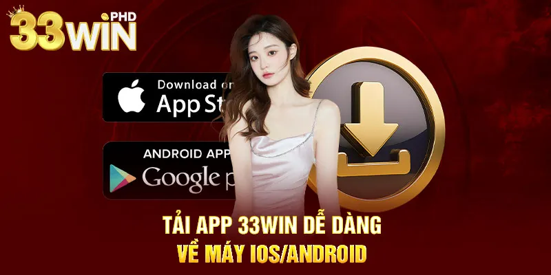 Tải app 33WIN dễ dàng về máy IOS/Android 